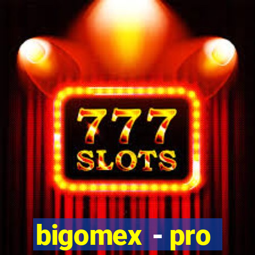 bigomex - pro