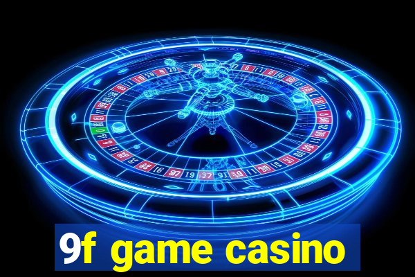 9f game casino