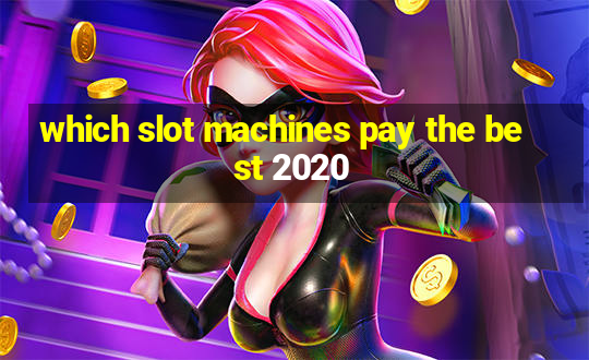 which slot machines pay the best 2020