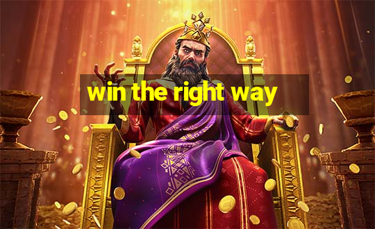 win the right way