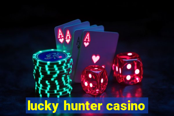 lucky hunter casino