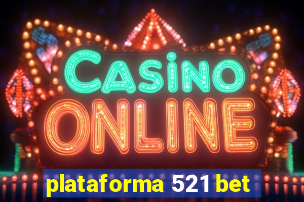 plataforma 521 bet