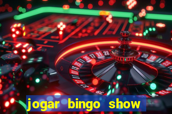 jogar bingo show ball gratis