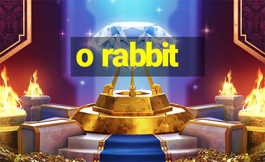 o rabbit