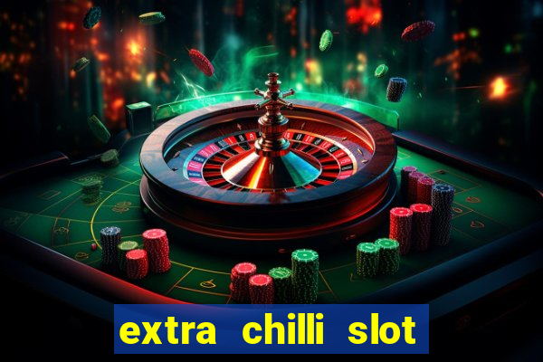 extra chilli slot free play