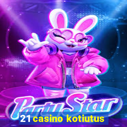 21 casino kotiutus