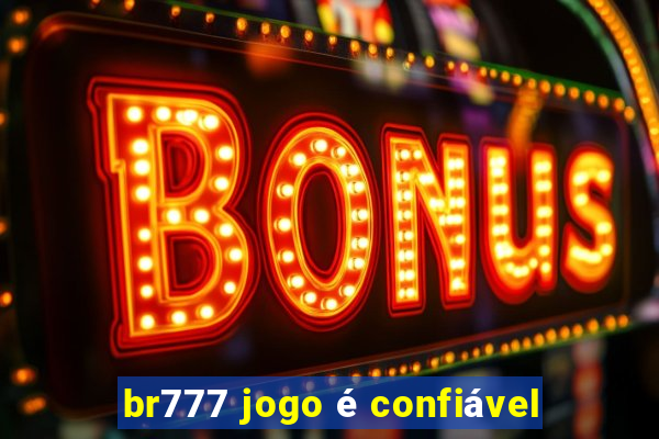 br777 jogo é confiável