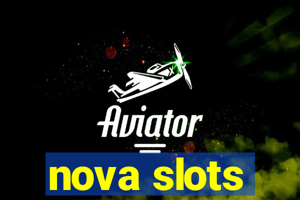 nova slots