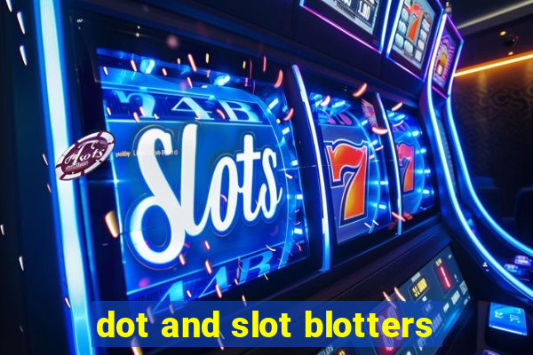 dot and slot blotters