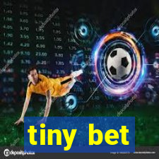 tiny bet