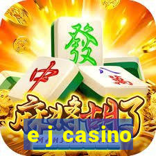 e j casino