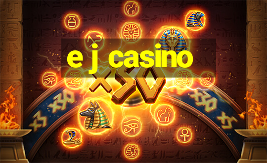 e j casino