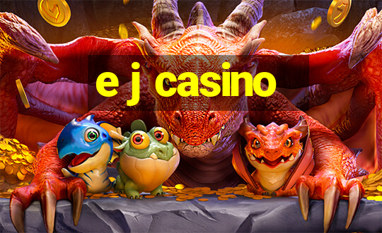 e j casino