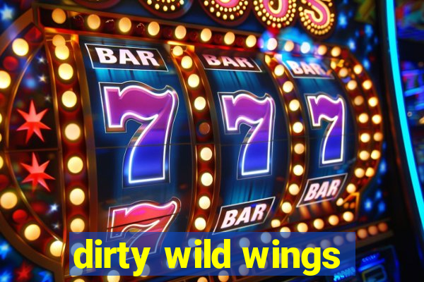 dirty wild wings