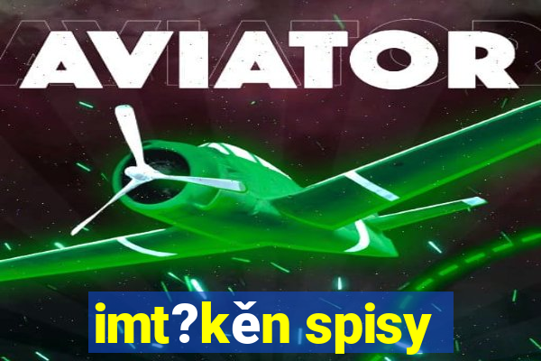 imt?kěn spisy