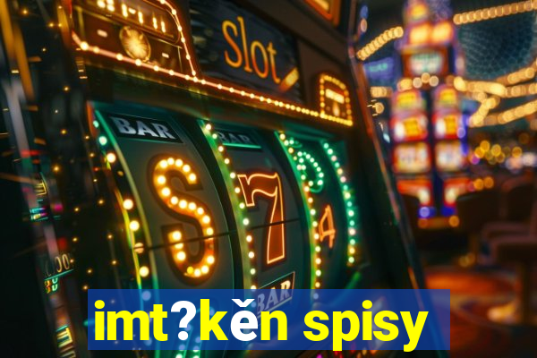 imt?kěn spisy