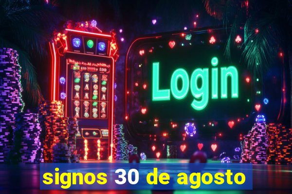 signos 30 de agosto