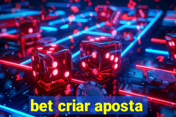 bet criar aposta