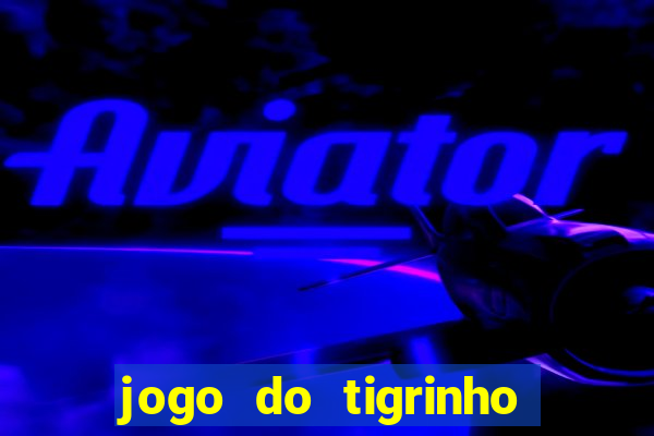 jogo do tigrinho com deposito de 5 reais