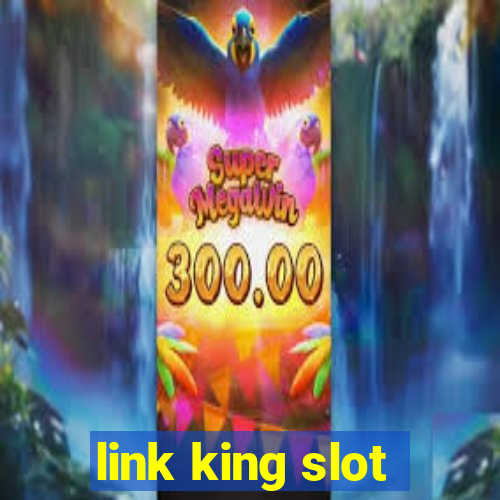 link king slot