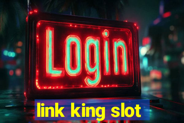 link king slot