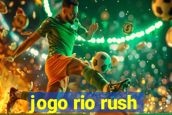 jogo rio rush