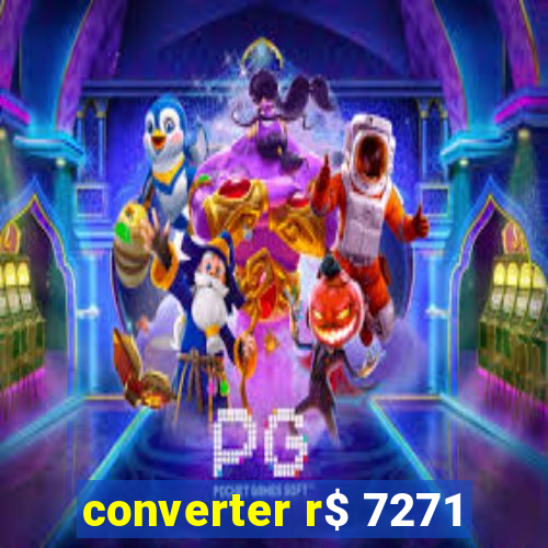 converter r$ 7271