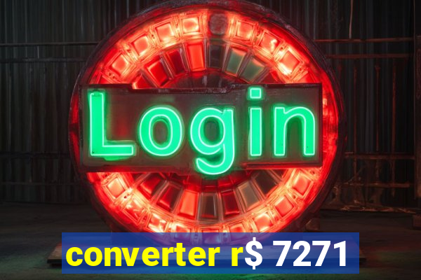 converter r$ 7271