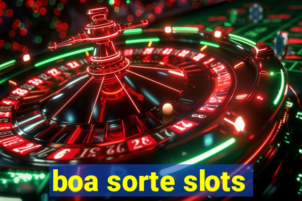 boa sorte slots