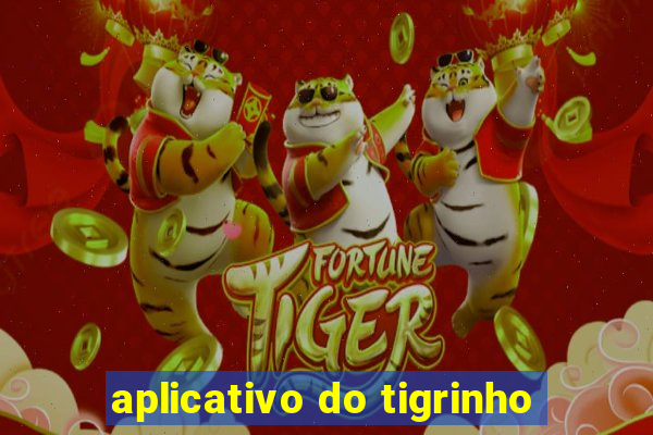 aplicativo do tigrinho