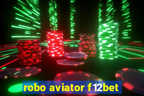 robo aviator f12bet