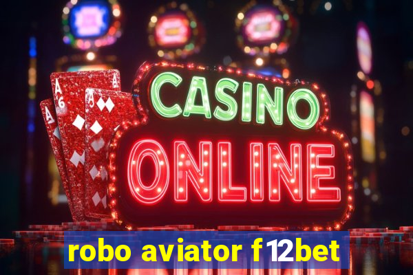 robo aviator f12bet