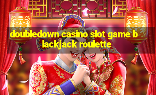 doubledown casino slot game blackjack roulette