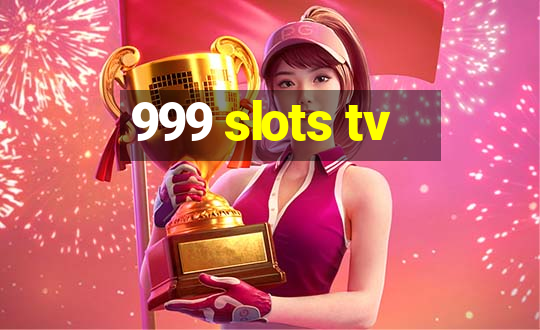 999 slots tv