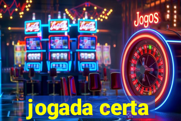 jogada certa