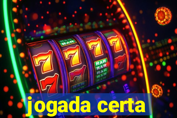 jogada certa