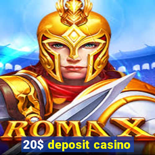 20$ deposit casino