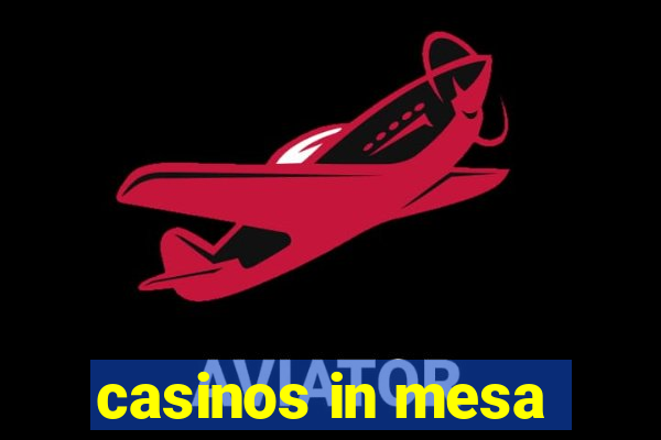 casinos in mesa