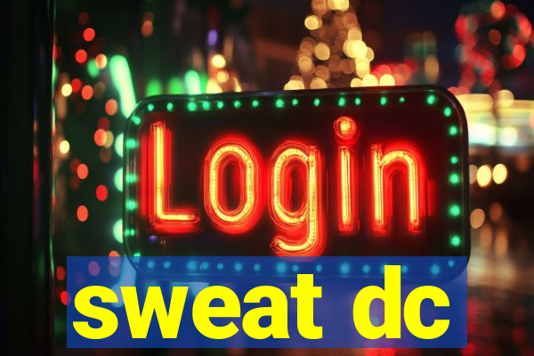 sweat dc