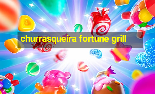 churrasqueira fortune grill