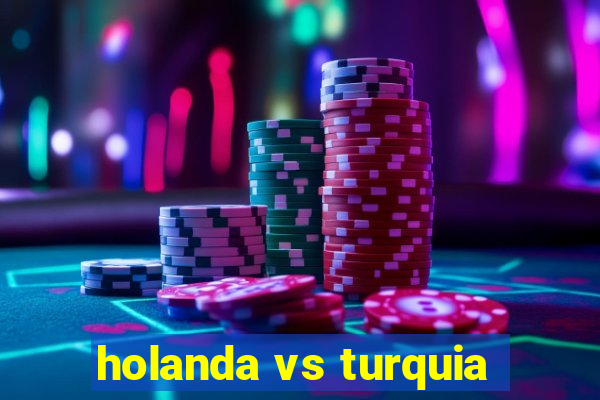 holanda vs turquia