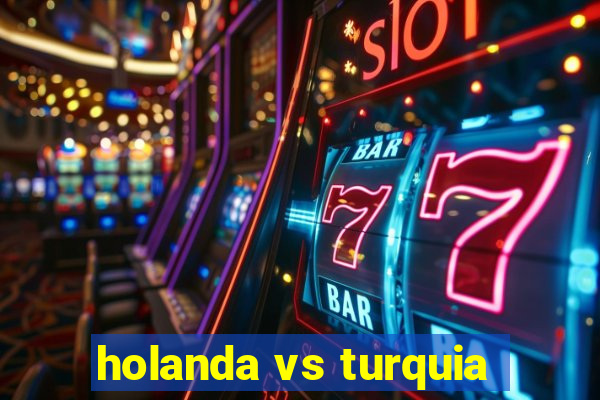 holanda vs turquia