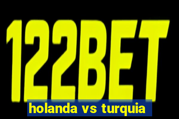 holanda vs turquia