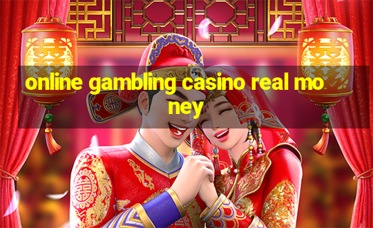 online gambling casino real money