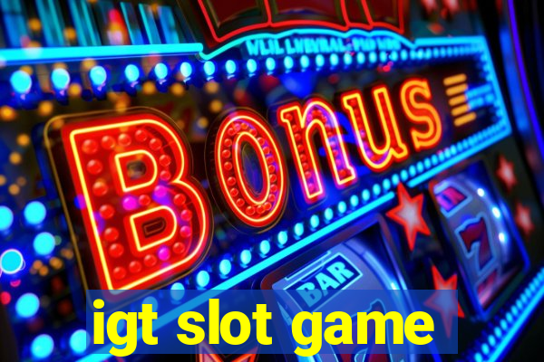 igt slot game