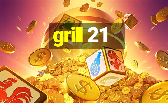 grill 21