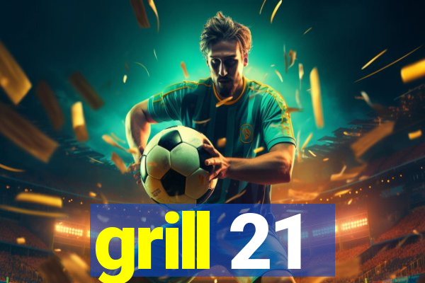 grill 21