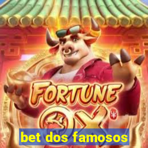 bet dos famosos