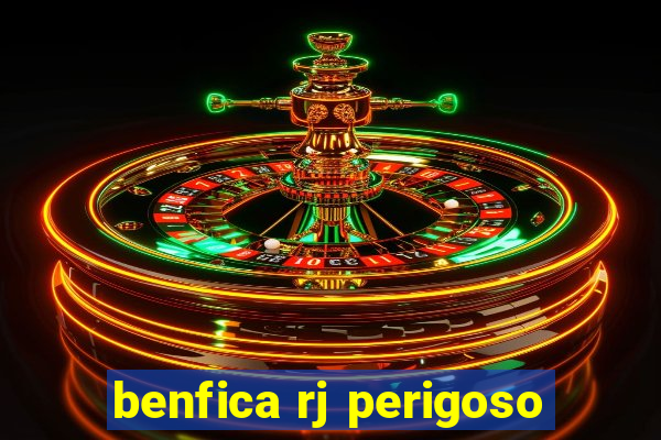 benfica rj perigoso