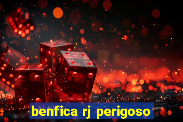 benfica rj perigoso